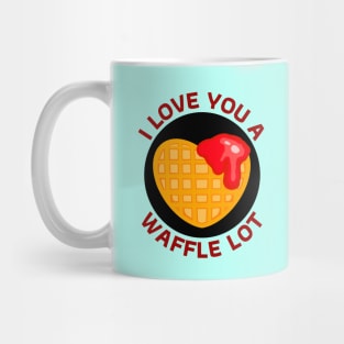 I Love You A Waffle Lot | Waffle Pun Mug